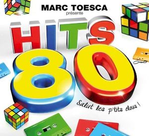 Marc Toesca présente Hits 80 : Salut les p'tits clous !