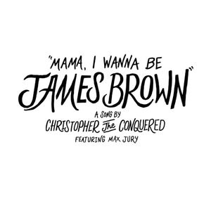 Mama, I Wanna Be James Brown (Single)