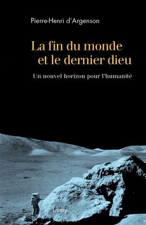 La fin du monde et le dernier dieu : nouvel horizon pour l'humanité