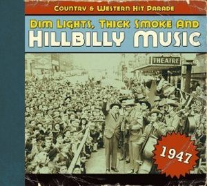 Dim Lights, Thick Smoke & Hillbilly Music: Country & Western Hit Parade - 1947
