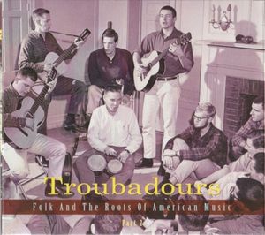 Troubadours: Folk and the Roots of American Music, Part 2