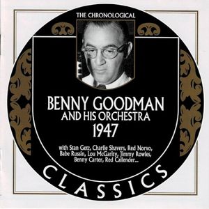 The Chronological Classics: Benny Goodman and His Orchestra 1947