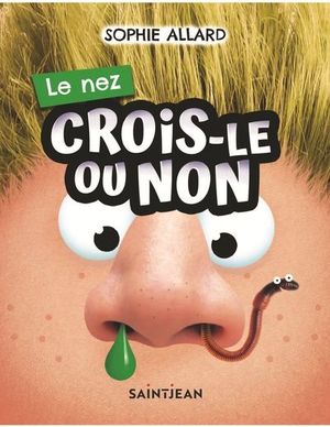 Crois-le ou non. Le nez