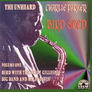 The Unheard Charlie Parker: Bird Seed, Volume One