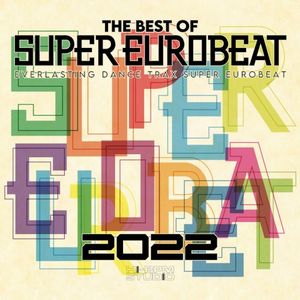 The Best Of Super Eurobeat 2022