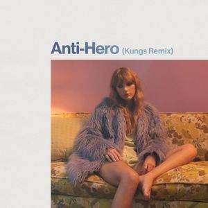 Anti‐Hero (Kungs remix)