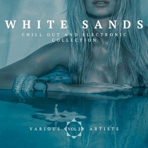 White Sands ( Chill‐Out And Electronic Collection), Vol. 2