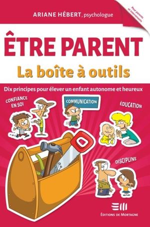 Être parent : dix principes pour élever un enfant autonome et heureux