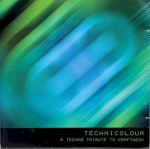 Technicolour: A Techno Tribute to Kraftwerk