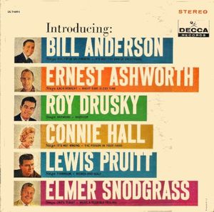 Introducing: Bill Anderson, Ernest Ashworth, Roy Drusky, Connie Hall, Lewis Pruitt, Elmer Snodgrass