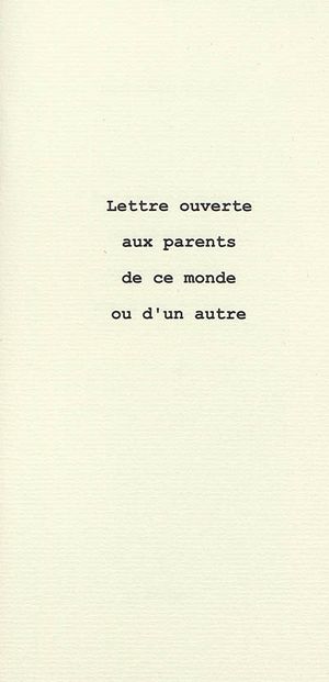 Lettre ouverte aux parents de ce monde ou d'un autre