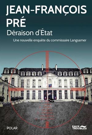 Déraison d'Etat : une nouvelle enquête du commissaire Langsamer : thriller