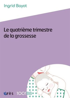 Le quatrième trimestre de la grossesse