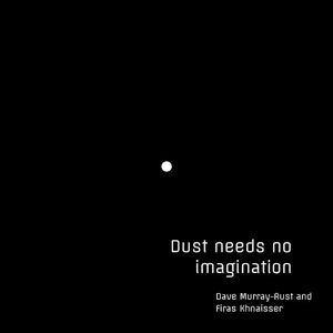 Dust Needs No Imagination