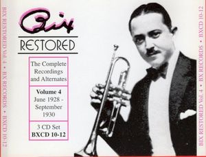 Bix Restored: The Complete Recordings and Alternates, Volume 4: June 1928 – September 1930