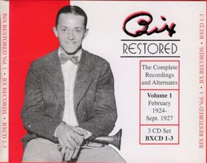 Bix Restored: The Complete Recordings and Alternates, Volume 1: February 1924 – Sept. 1927