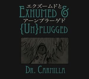 Exhumed & {Un}plugged