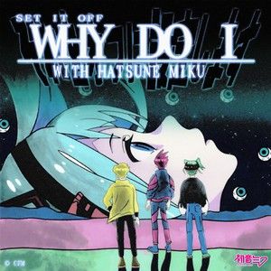 Why Do I (with Hatsune Miku) (Single)