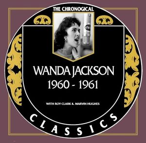 The Chronogical Classics: Wanda Jackson 1960-1961