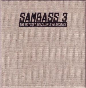 Sambass 3: The Hottest Brazilian D'n'B Grooves
