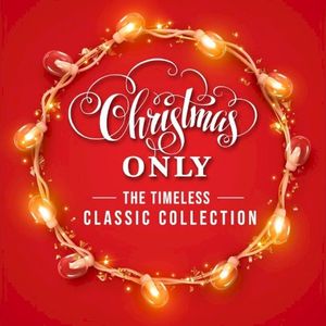 Christmas Only: The Timeless Classic Collection