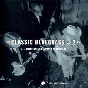 Classic Bluegrass, Volume 2: From Smithsonian Folkways Recordings