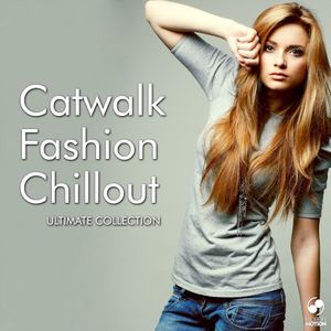 Catwalk Fashion Chillout - Ultimate Collection