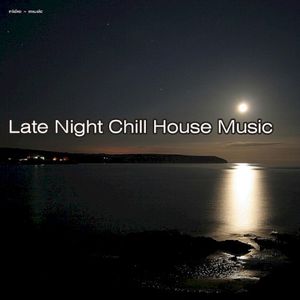 Late Night Chill House Music