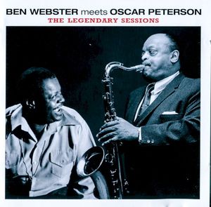 Ben Webster Meets Oscar Peterson: The Legendary Sessions