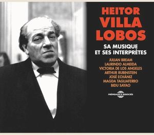 Heitor Villa‐Lobos : Sa musique et ses interprètes
