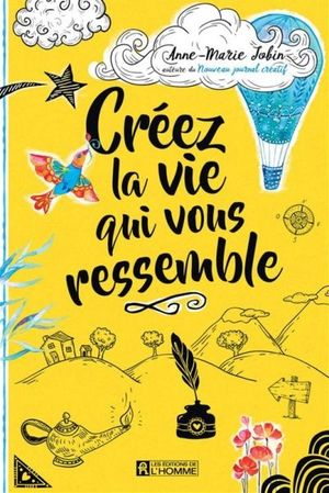 Créez la vie qui vous ressemble