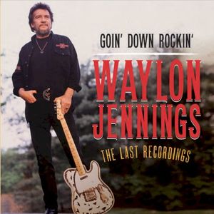 Goin' Down Rockin': The Last Recordings