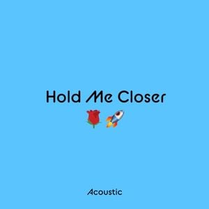 Hold Me Closer (acoustic) (Single)