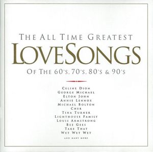 The All Time Greatest Love Songs of the 60’s, 70’s, 80’s & 90’s