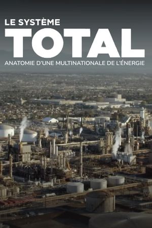 Le système Total - Anatomie d'une multinationale de l'énergie