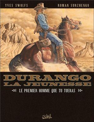 Le premier homme que tu tueras - Durango - La jeunesse, Tome 1