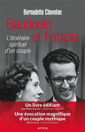 Baudouin et Fabiola : l'itinéraire spirituel d'un couple