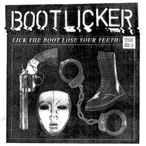 Lick The Boot, Lose Your Teeth: The E.P.'s