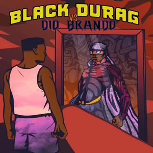 BLACK DURAG VS DIO BRANDO (EP)