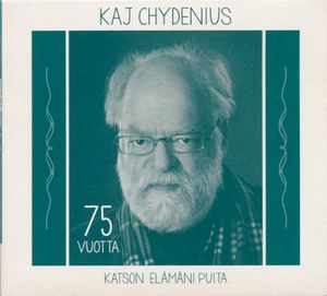 Kaj Chydenius 75 vuotta (Katson elämäni puita)