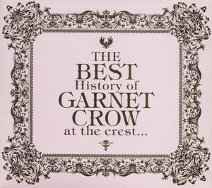 THE BEST History of GARNET CROW at the crest...