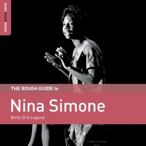 The Rough Guide to Nina Simone: Birth of a Legend