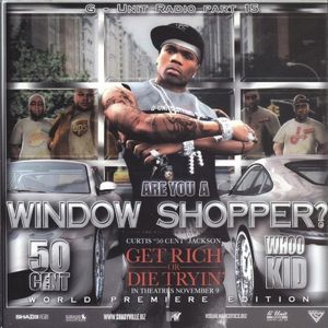 G-Unit Radio, Part 15: Are You a Window Shopper?