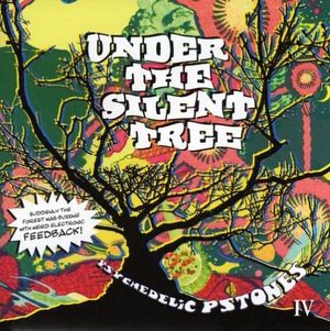 Under The Silent Tree - Psychedelic Pstones IV