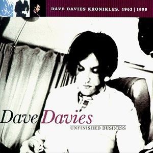 Unfinished Business: Dave Davies Kronikles, 1963|1998