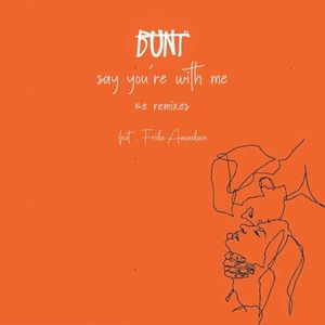 Say You’re With Me (BUNT. remix)