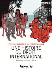 Couverture Une histoire du droit international : De Salamanque à Guantanamo Couverture Une histoire du droit international : De Salamanque à Guantanamo