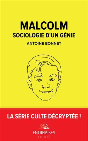 Malcolm : Sociologie d'un génie