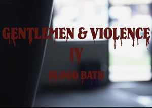 Gentlemen and Violence IV: Bloodbath