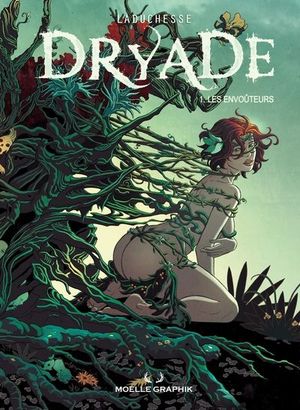 Dryade. Vol. 1. Les envoûteurs